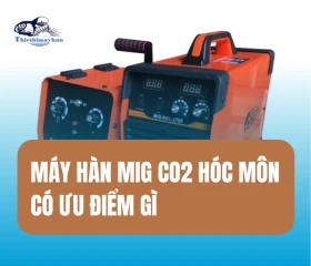 Máy Hàn MIG CO2 Hóc Môn Có Ưu Điểm Gì