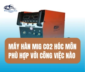 Máy Hàn MIG CO2 Hóc Môn Phù Hợp Với Công Việc Nào